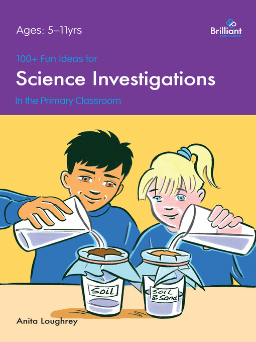 Title details for 100+ Fun Ideas for Science Investigations by Anita Loughrey - Wait list